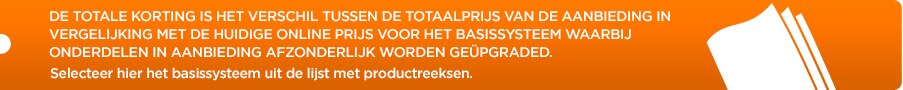 De totale korting is het verschil tussen de totaalprijs van de aanbieding in vergelijking met de huidige online prijs voor het basissysteem waarbij onderdelen in aanbieding afzonderlijk worden geüpgraded.